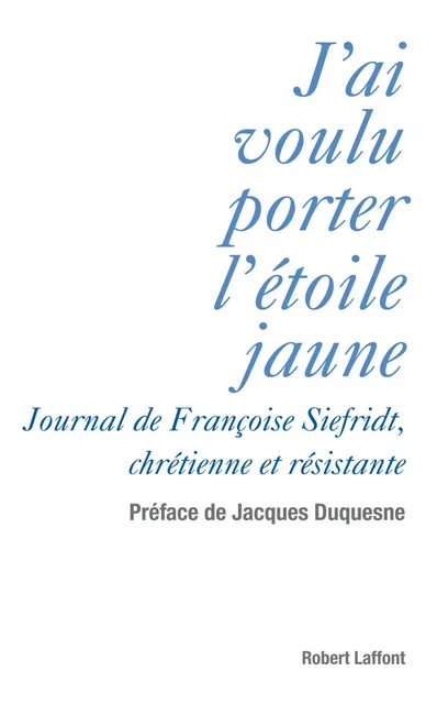 J'ai voulu porter l'étoile jaune - Françoise Siefridt, Cédric Gruat - Groupe Robert Laffont