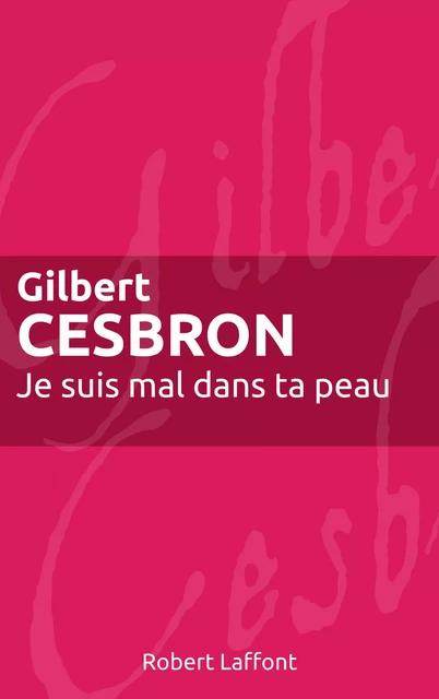 Je suis mal dans ta peau - Gilbert Cesbron - Groupe Robert Laffont