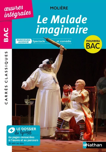 Le Malade Imaginaire de Molière - BAC Français 1re 2024 - Parcours associé : Spectacle et comédie - édition intégrale - Carrés Classiques Oeuvres Intégrales -  Molière - Nathan