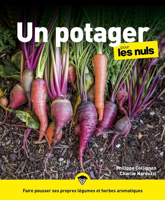 Un potager pour les Nuls : Livre de jardinage pour apprendre les principes de la permaculture et à faire son potager soi-même, Mieux vivre avec la terre et faire pousser ses légumes - Philippe Collignon, Charlie Nardozzi - edi8