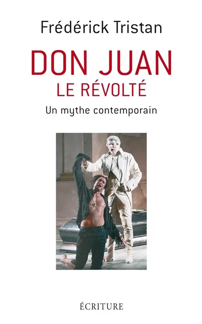 Don Juan le révolté - Un mythe contemporain - Frédérick Tristan - L'Archipel