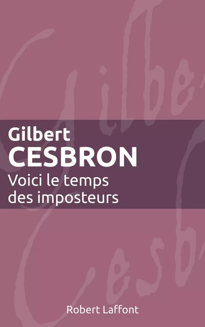 Voici le temps des imposteurs - Gilbert Cesbron - Groupe Robert Laffont