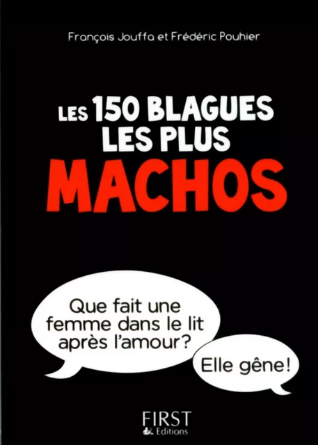 Petit Livre de - 150 blagues les plus machos - Francois Jouffa, Frédéric Pouhier - edi8