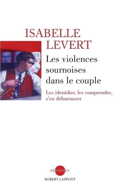 Les violences sournoises dans le couple - Isabelle Levert - Groupe Robert Laffont