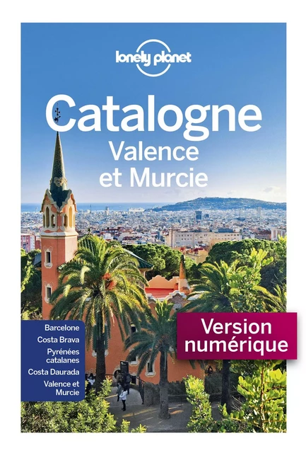 La Catalogne, Valence et Murcie 4 -  LONELY PLANET FR - edi8