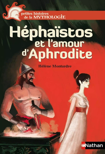 Héphaïstos et l'amour d'Aphrodite - Hélène Montardre - Nathan