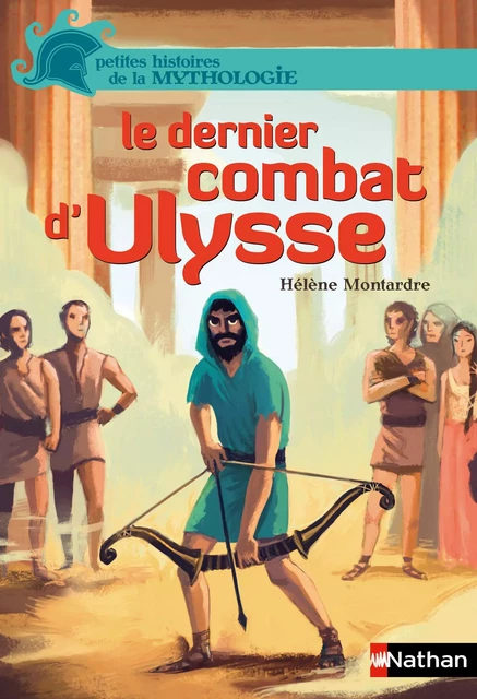 Le dernier combat d'Ulysse - Hélène Montardre - Nathan