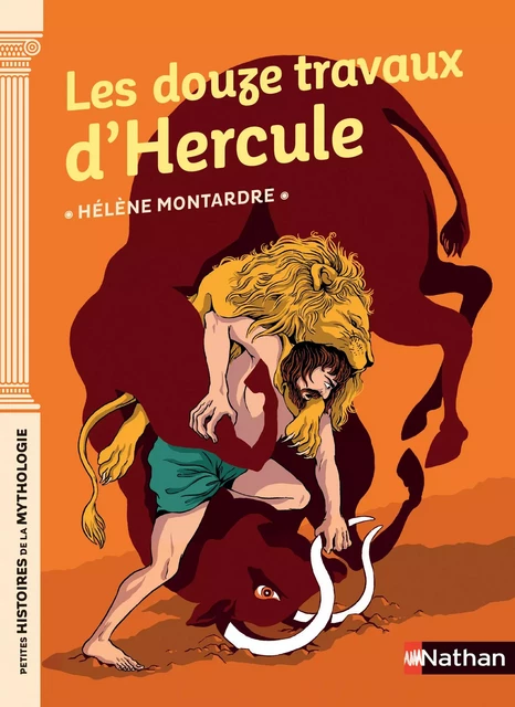 Les douze travaux d'Hercule - Petites histoires de la Mythologie - Dès 9 ans - Hélène Montardre - Nathan