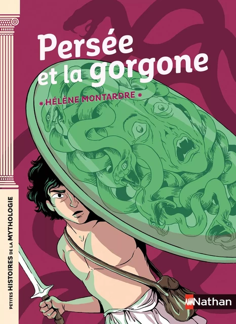 Persée et la Gorgone - Petites histoires de la Mythologie - Dès 9 ans - Hélène Montardre - Nathan