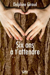 Six ans à t'attendre