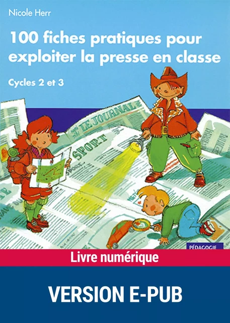 100 fiches pratiques pour exploiter la presse en classe - Nicole Herr - Retz