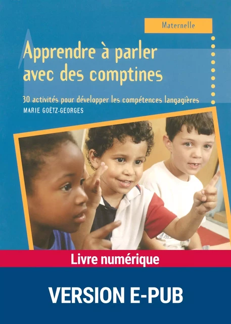 Apprendre à parler avec des comptines - Maternelle - Marie Goëtz-Georges - Retz