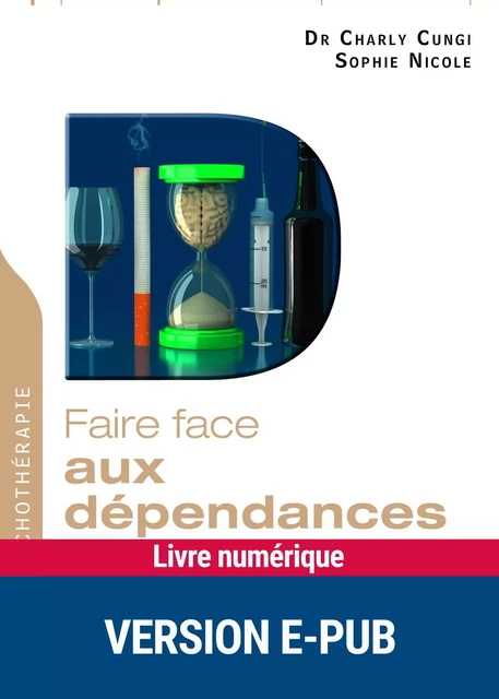 Faire face aux dépendances - Charly Cungi, Sophie Nicole - Retz