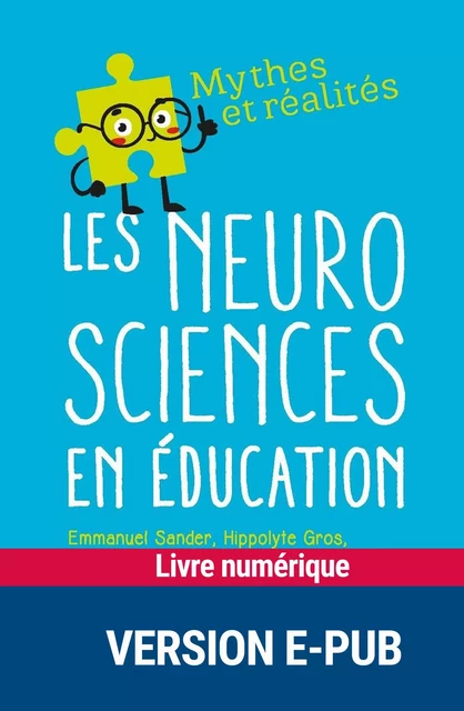 Les neurosciences en éducation - Hippolyte Gros, Katarina Gvozdic, Emmanuel Sander, Calliste Scheibling-Seve - Retz