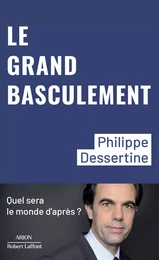 Le Grand basculement - Quel sera le monde d'après ?