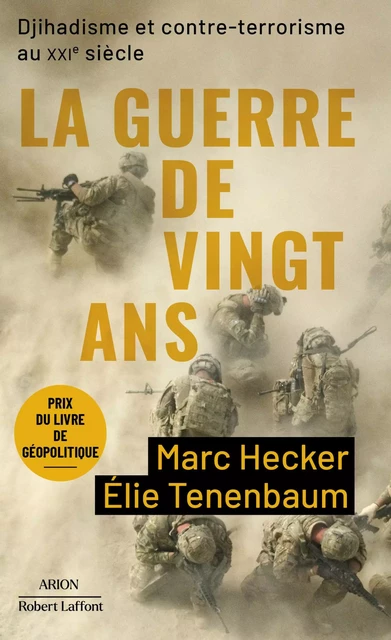 La Guerre de vingt ans - Djihadisme et contre-terrorisme au XXIe siècle - Prix du Livre de Géopolitique 2021 - Marc Hecker, Élie Tenenbaum - Groupe Robert Laffont