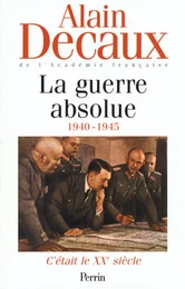 C'était le XXe siècle, tome 3 : La guerre absolue (1940-1945)