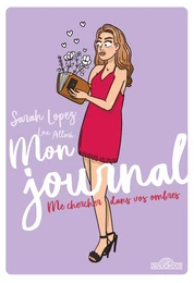 Sarah Lopez – Mon journal – Me chercher dans vos ombres - Lecture roman avec des conseils – Dès 13 ans