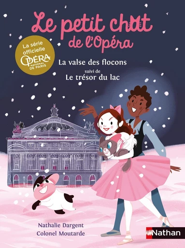 Le petit chat de l'Opéra : La valse des flocons et le Trésor du lac - Opéra de Paris - Dés 6 ans - Nathalie Dargent - Nathan