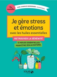 Je gère stress et émotions avec les huiles essentielles