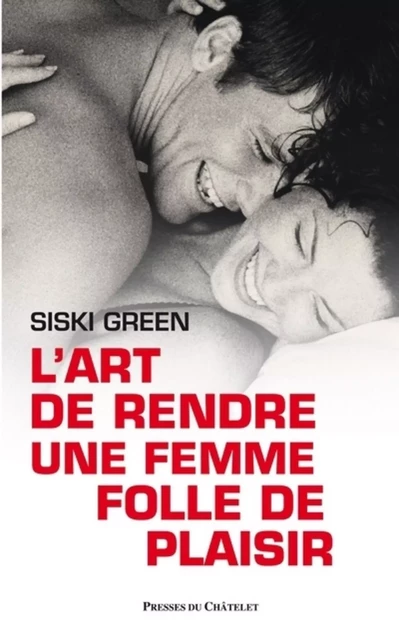 L'art de rendre une femme folle de plaisir - Siski Green - L'Archipel