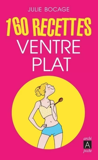 160 recettes ventre plat - Julie Bocage - L'Archipel