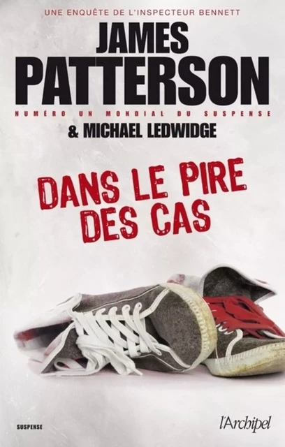 Dans le pire des cas - James Patterson, Michael Ledwidge - L'Archipel