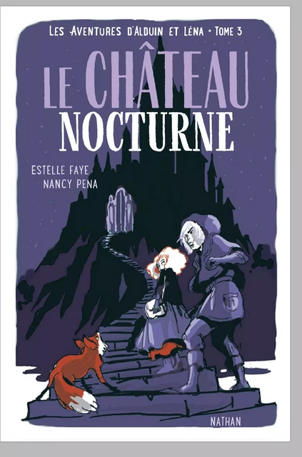 Le château nocturne - Les aventures d'Alduin et Léna - Tome 3 - Roman aventure dès 9 ans - NATHAN Jeunesse - Estelle Faye - Nathan