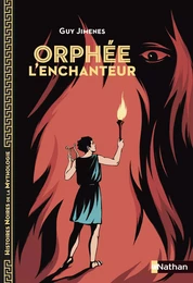 Orphée l'enchanteur - Histoires noires de la Mythologie - Dès 12 ans