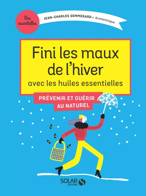 Fini les maux de l'hiver avec les huiles essentielles - Jean-Charles Sommerard - edi8