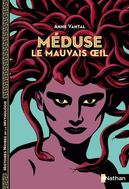 Méduse, le mauvais oeil - Dès 12 ans - Anne Vantal, Marie-Thérèse Davidson - Nathan