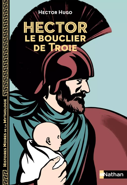 Hector, le bouclier de Troie - Dès 12 ans - Marie-Thérèse Davidson, Hector Hugo - Nathan