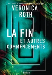 La fin et autres commencements - Dystopie - Roman Dès 13 ans