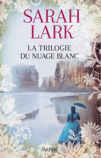 La trilogie du nuage blanc intégrale - Sarah Lark - L'Archipel