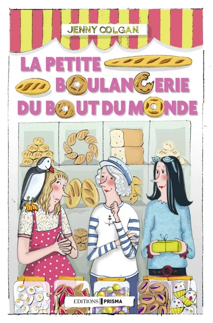 La petite boulangerie du bout du monde - Jenny Colgan - Editions Prisma