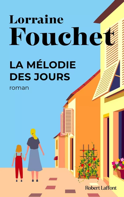 La Mélodie des jours - Lorraine Fouchet - Groupe Robert Laffont