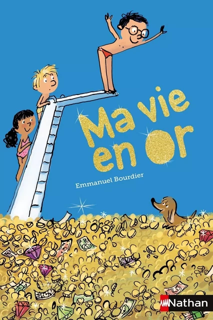 Ma vie en or - Emmanuel Bourdier - Nathan