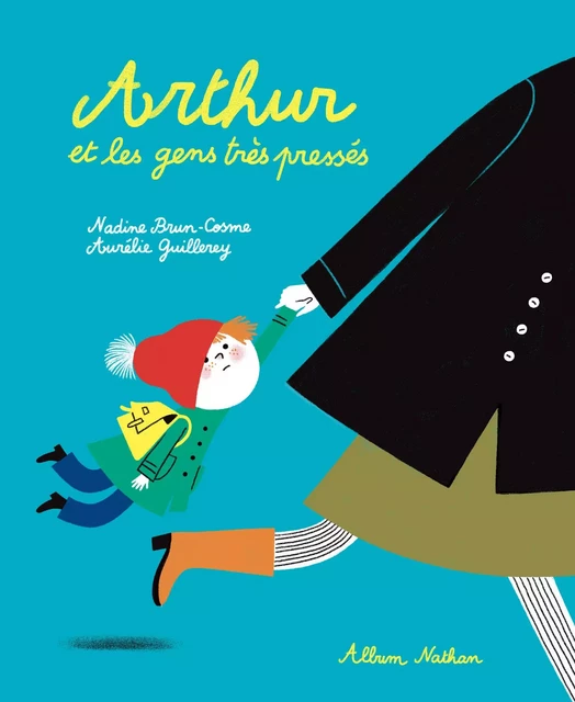 Arthur et les gens très pressés - Album dès 3 ans - Nadine Brun-Cosme - Nathan