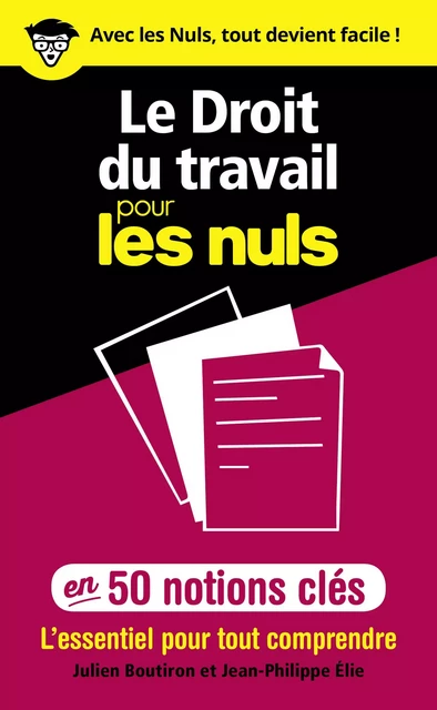 Le Droit du travail pour les Nuls en 50 notions clés - L'essentiel pour tout comprendre - Jean-Philippe ELIE, Julien BOUTIRON - edi8