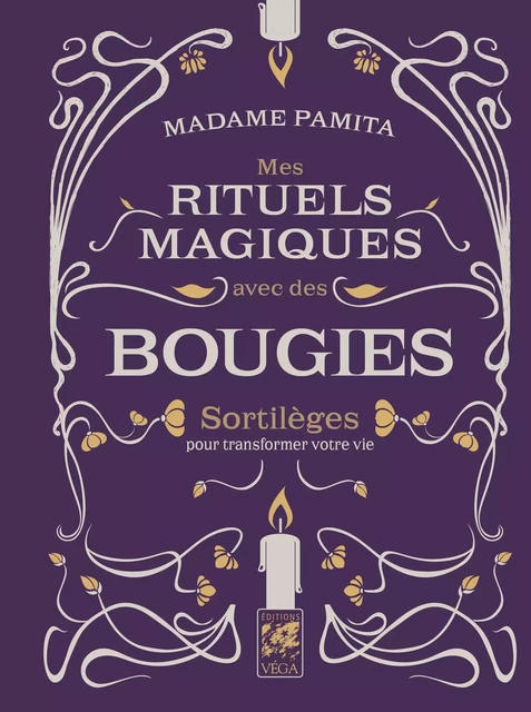 Mes rituels magiques avec des bougies - Sortilèges pour transformer votre vie -  Madame Pamita - Tredaniel