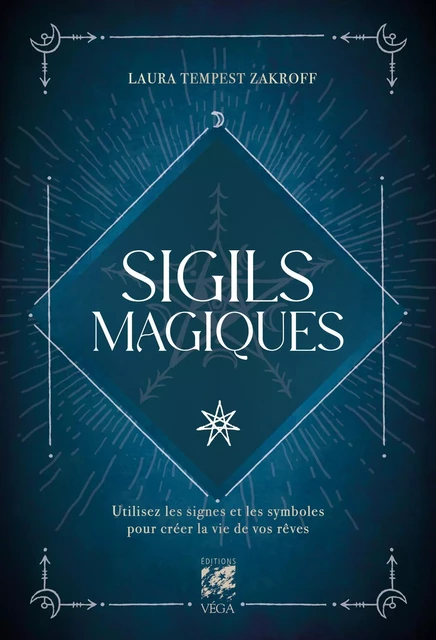 Sigils magiques - Utilisez les signes et les symboles pour créer la vie de vos rêves - Laura Tempest Zarkof - Tredaniel