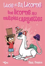 Lucie et sa licorne - Une licorne aux multiples casquettes - Bande dessinée jeunesse - Dès 8 ans