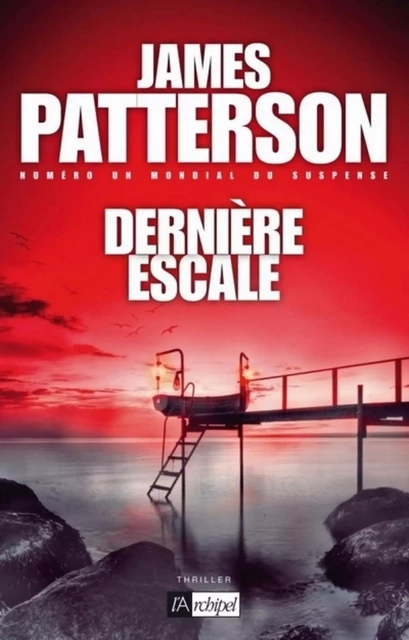 Dernière escale - James Patterson - L'Archipel