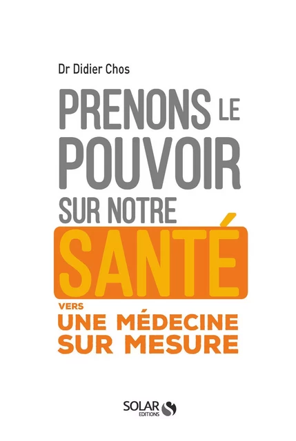 Prenons le pouvoir sur notre santé - Didier Chos - edi8