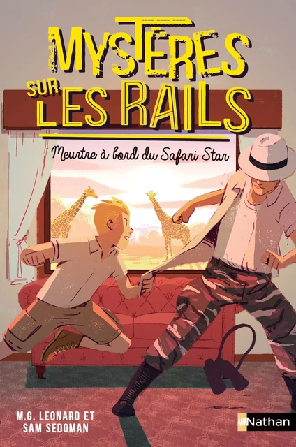 Mystères sur les rails - Meurtre à bord du Safari Star - Tome 3 - Roman Dès 9 ans - M.G. Leonard, Sam Sedgman - Nathan