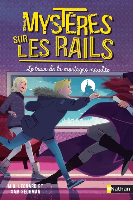 Mystères sur les rails Tome 4 - Le train de la montagne maudite - Roman - Dès 9 ans - M.G. Leonard, Sam Sedgman - Nathan