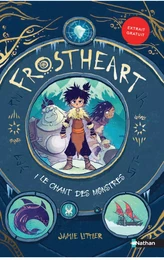 Frostheart - Le chant des monstres - Tome 1 - roman dès 9 ans