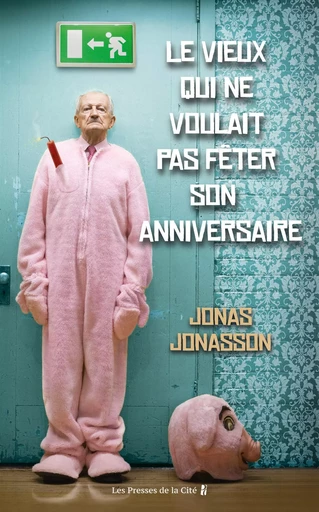 Le vieux qui ne voulait pas fêter son anniversaire - Jonas Jonasson - Place des éditeurs