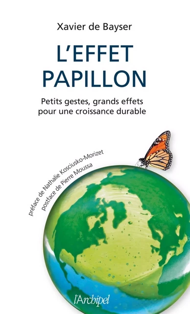 L'effet papillon - Petits gestes, grands effets pour une croissance durable - Xavier de Bayser - L'Archipel