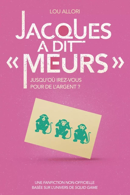 Jacques a dit "Meurs" - Une fanfiction non-officielle basée sur l'univers de Squid Game - Dès 16 ans - Lou Allori - edi8